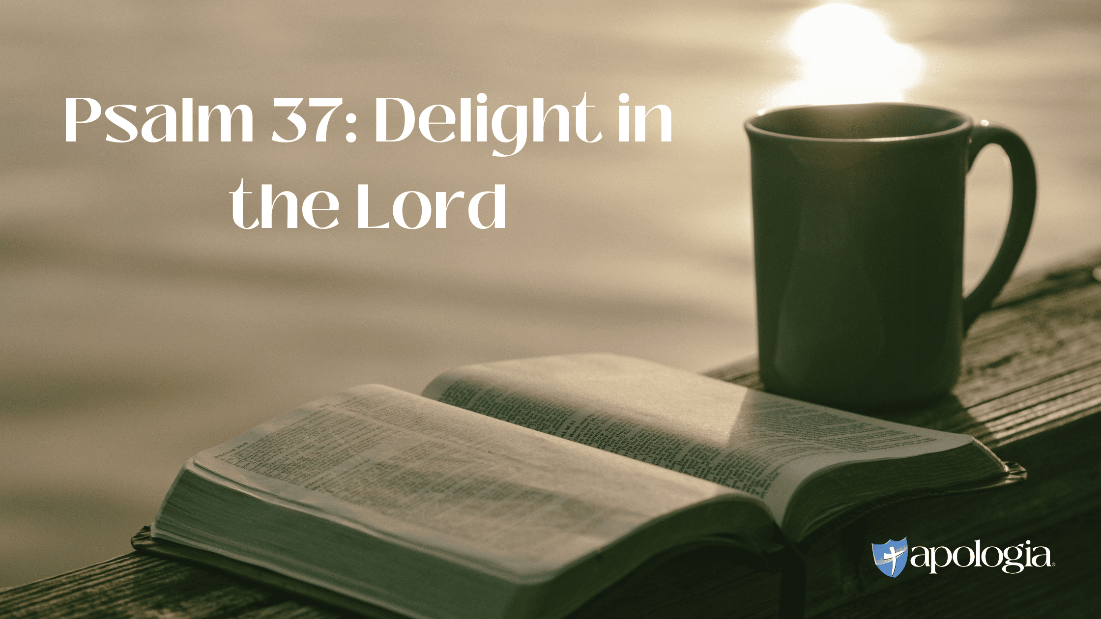 Psalm 37: Delight in the Lord