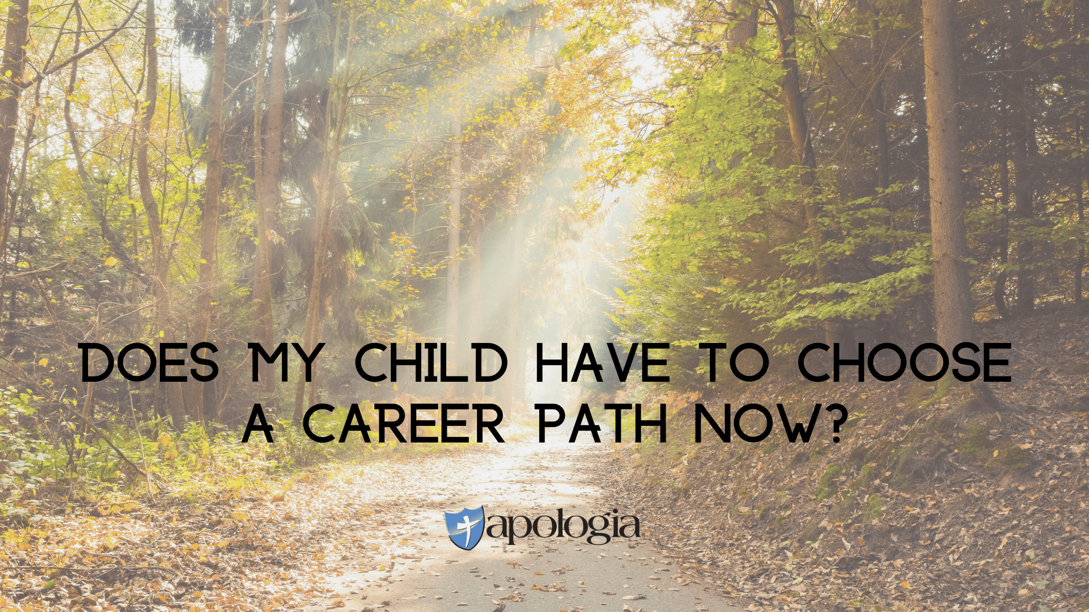 Does My Child Have to Choose a Career Path NOW?