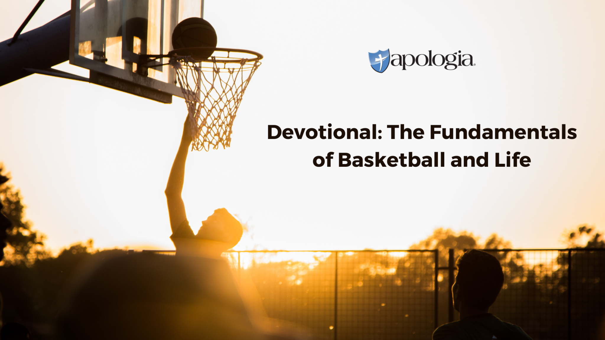 Devotional The Fundamentals of Basketball and Life Apologia