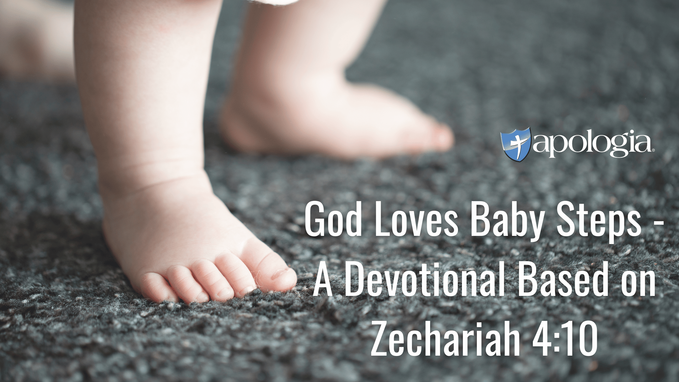 God Loves Baby Steps – A Devotional Based on Zechariah 4:10