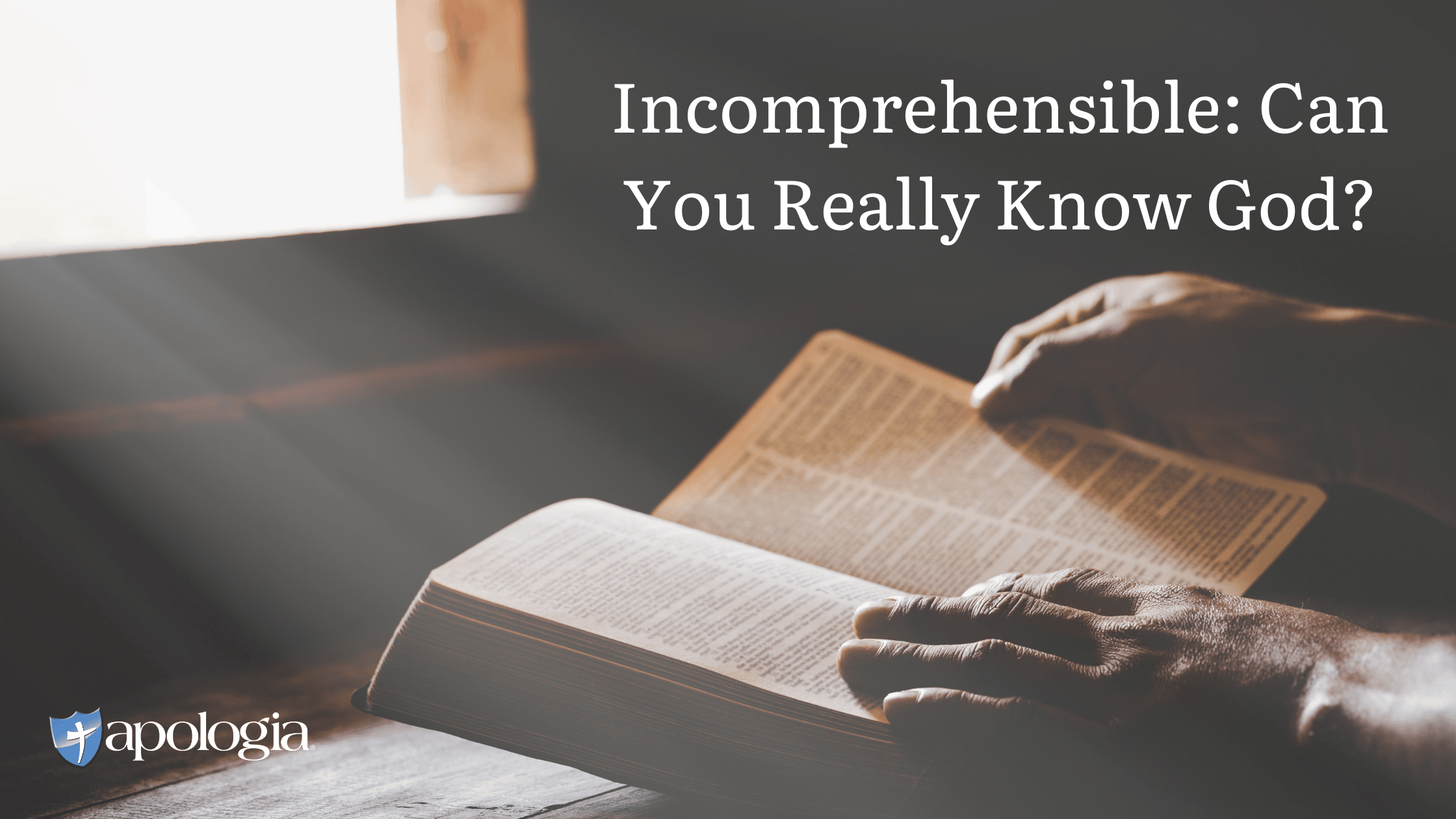 Incomprehensible: Can You Really Know God?