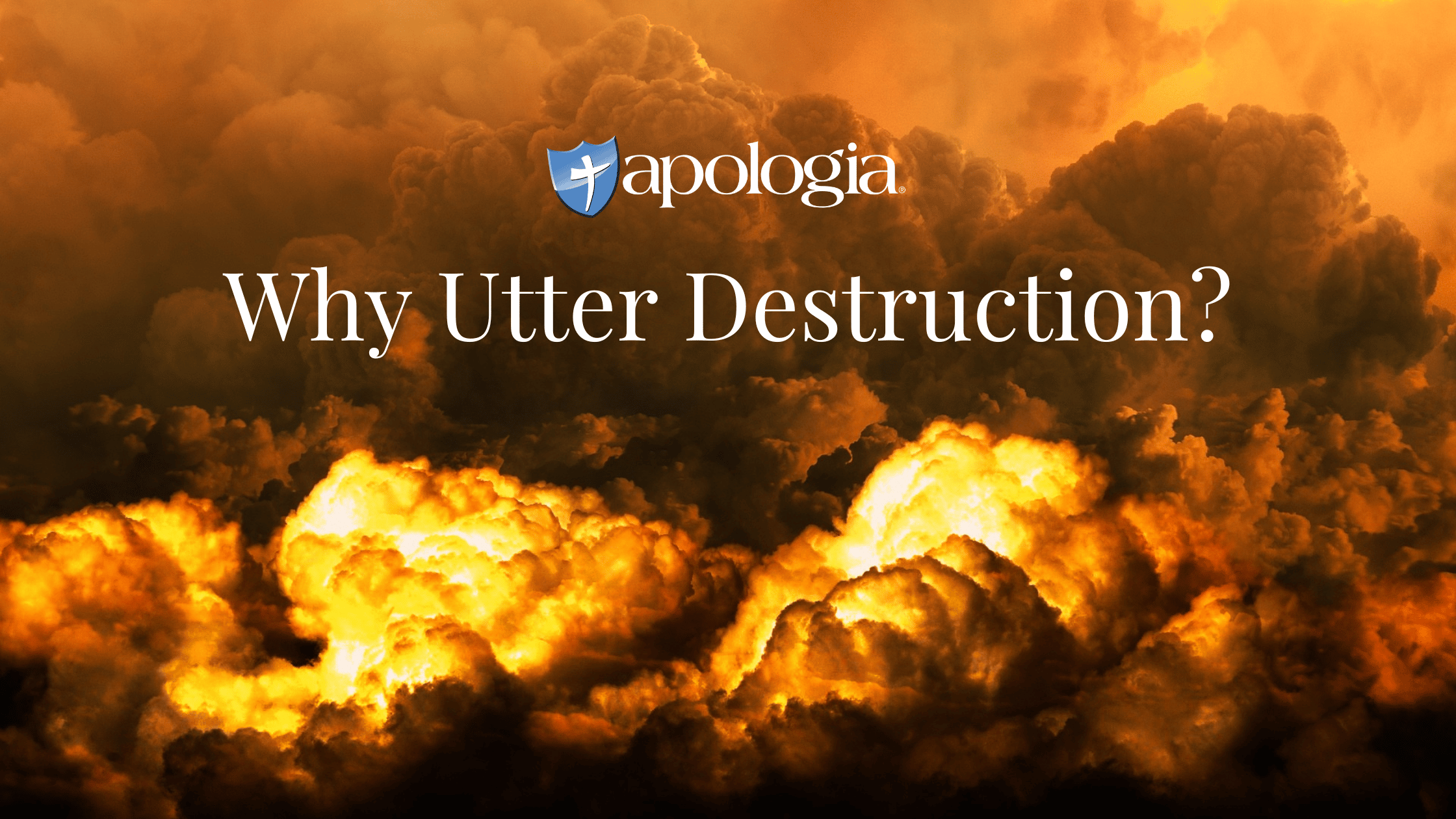 Why Utter Destruction?