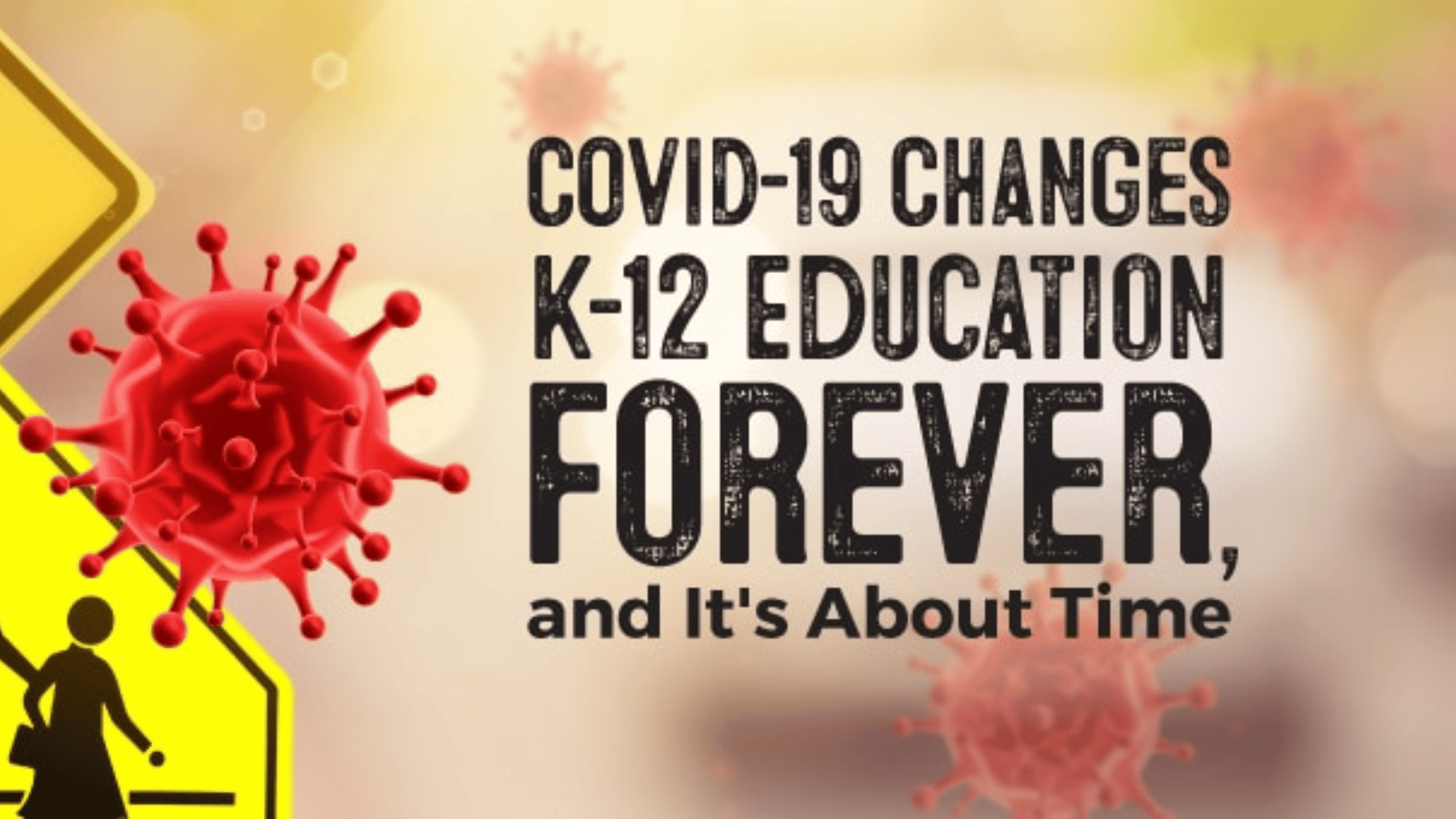 COVID-19 Will Change Education Forever—and It’s About Time