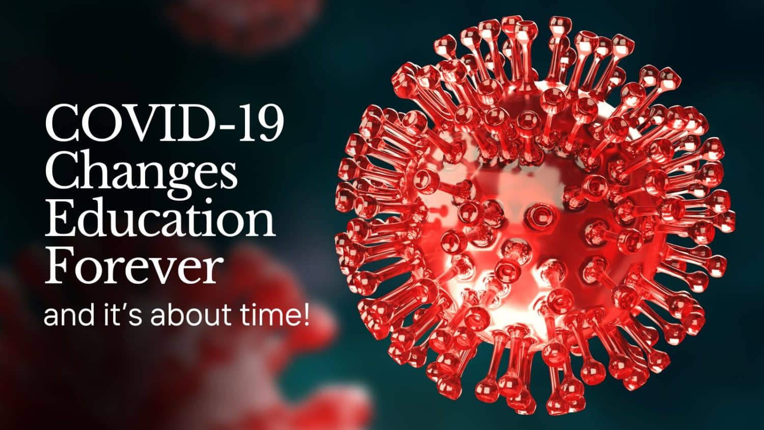 COVID-19 Changes Education Forever