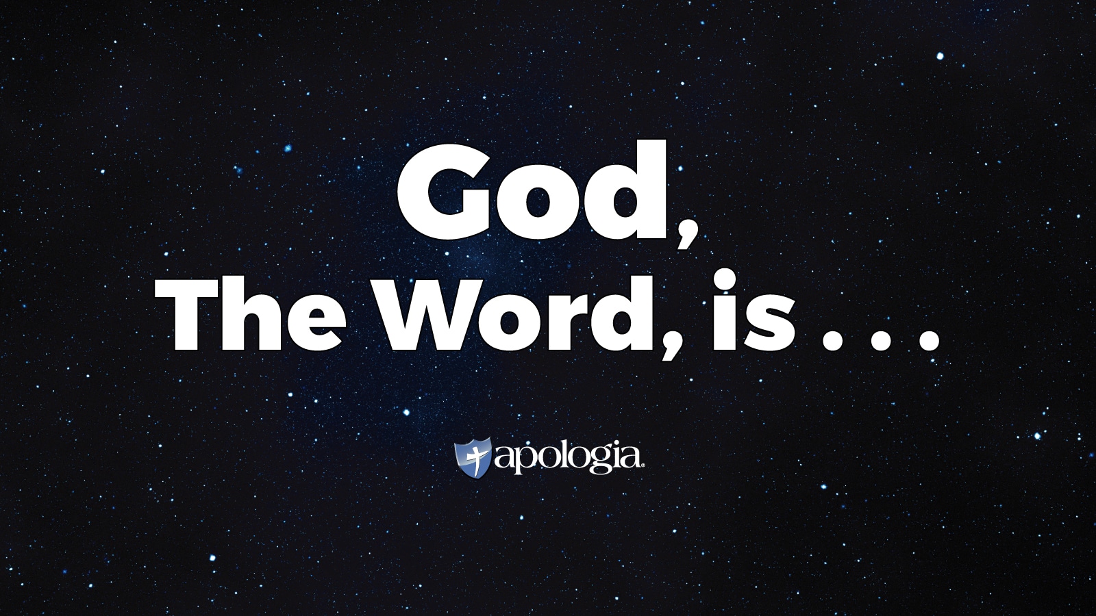 God, The Word, is... Blog Post by Davis Carman