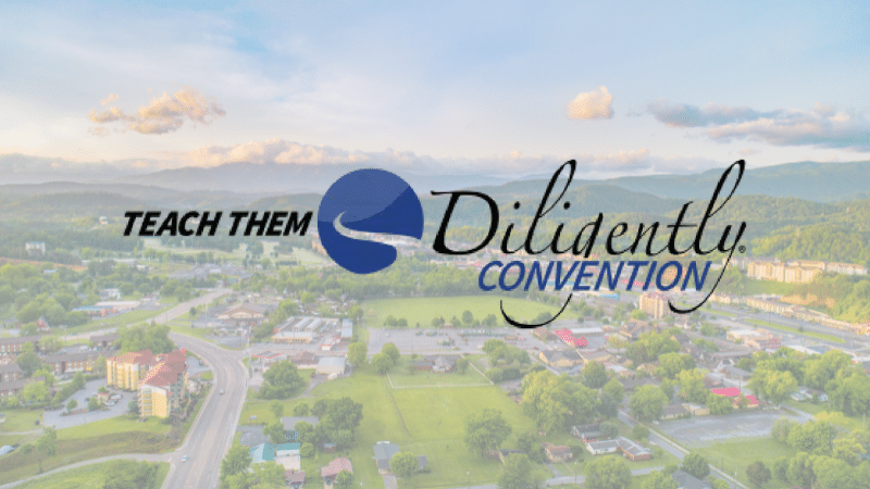 Teach Them Diligently Conference - Pigeon Forge