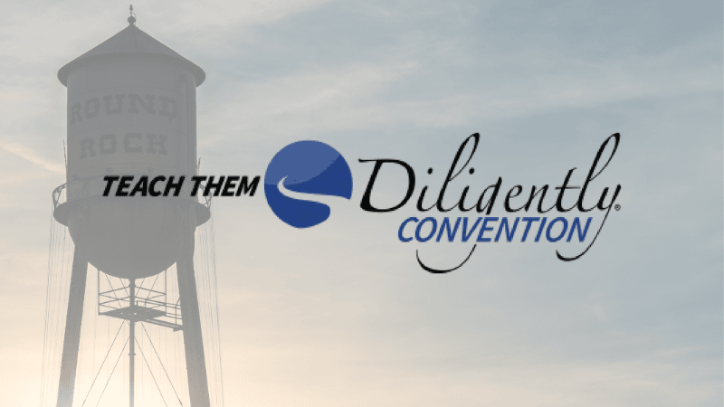 Teach Them Diligently Convention - Round Rock, TX
