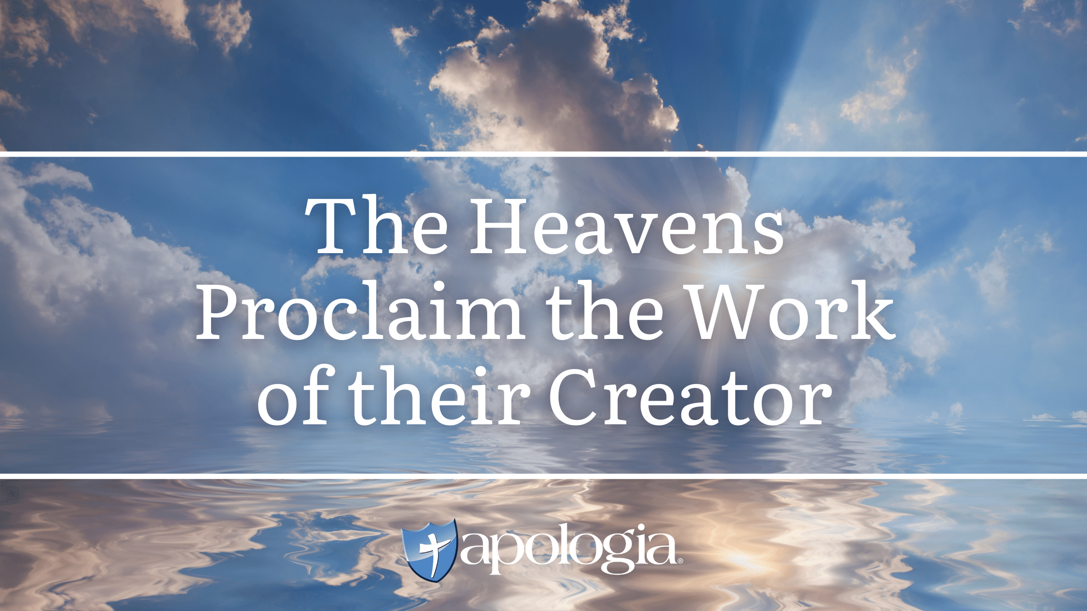 The Heavens Proclaim the Work of their Creator
