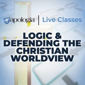 Live Class Logic & Defending the Christian Worldview