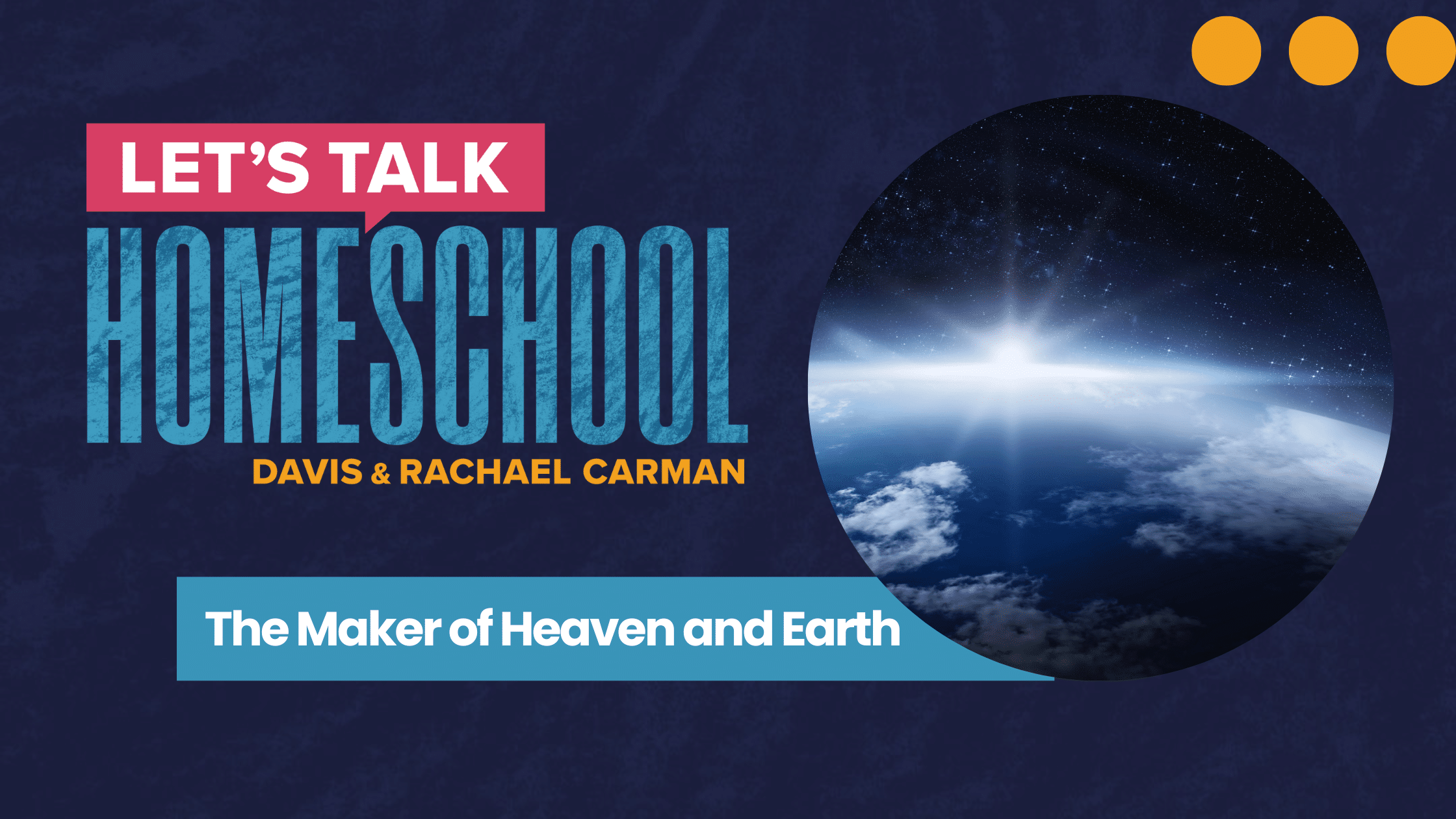 Let's Talk Homeschool Podcast - The Maker of Heaven and Earth