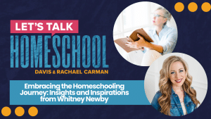 Embracing the Homeschooling Journey: Insights and Inspirations from Whitney Newby blog feature image