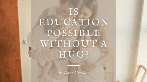 Is Education Possible Without a Hug blog feature image