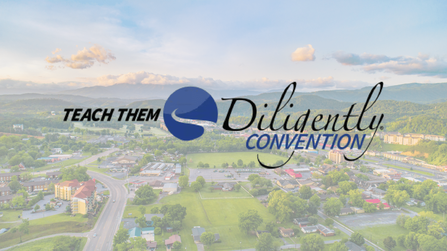 Teach Them Diligently Convention - Pigeon Forge