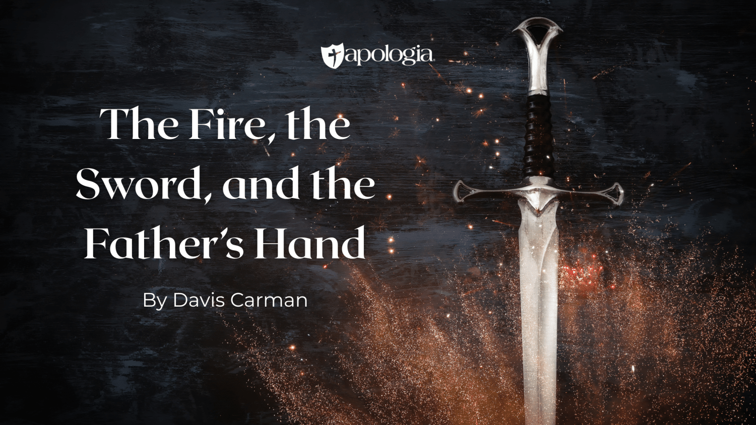 The Fire, the Sword, and the Father’s Hand blog feature imagae