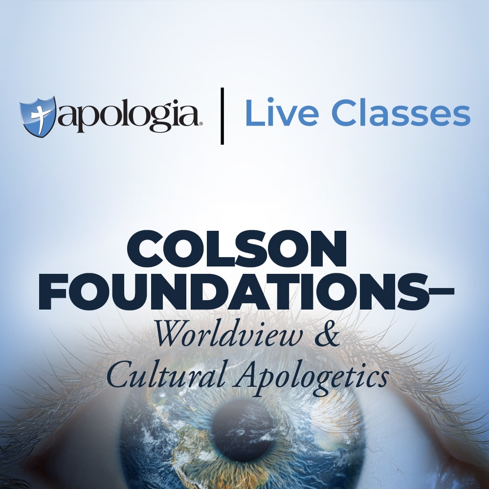 Colson Foundations - Worldview and Cultural Apologetics
